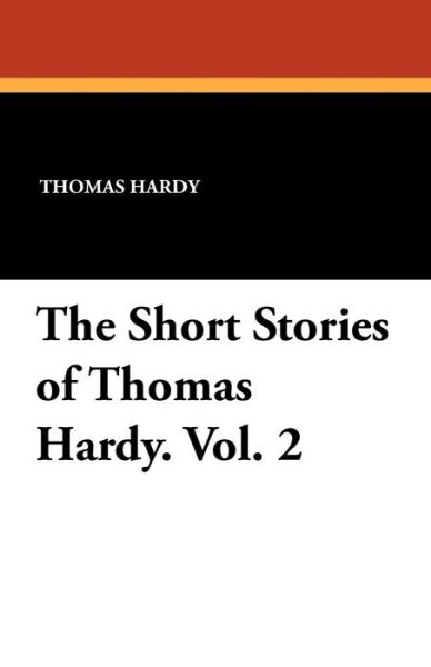 Thomas Hardy · The Short Stories of Thomas Hardy. Vol. 2 (Paperback Book) (2024)