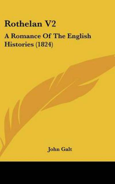 Cover for John Galt · Rothelan V2: a Romance of the English Histories (1824) (Hardcover Book) (2008)