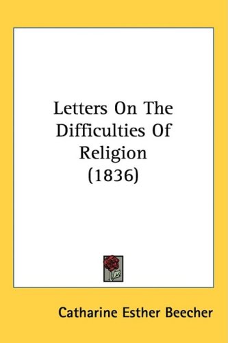 Cover for Catharine Esther Beecher · Letters on the Difficulties of Religion (1836) (Hardcover Book) (2008)