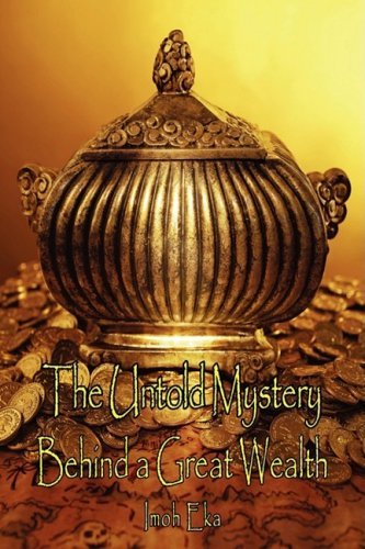 Cover for Imoh Eka · The Untold Mystery Behind a Great Wealth (Paperback Bog) (2009)