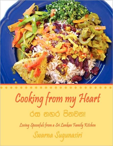 Cover for Swarna Sugunasiri · Cooking from My Heart: Loving Spoonfuls from a Sri Lankan Family Kitchen (Paperback Book) (2008)