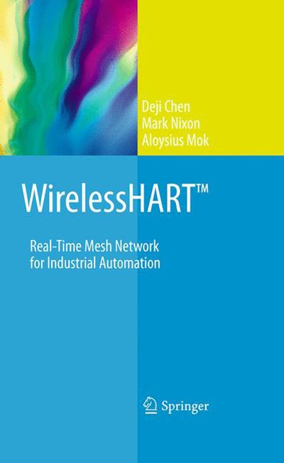 Cover for Deji Chen · WirelessHART (TM): Real-Time Mesh Network for Industrial Automation (Gebundenes Buch) [2010 edition] (2010)