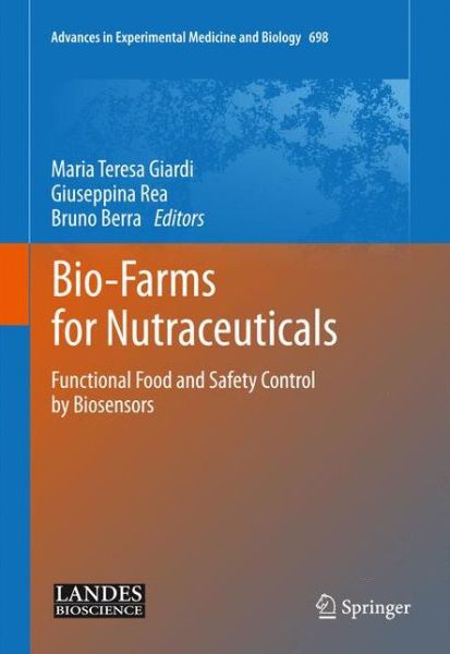 Cover for Maria Teresa Giardi · Bio-Farms for Nutraceuticals: Functional Food and Safety Control by Biosensors - Advances in Experimental Medicine and Biology (Hardcover Book) (2010)