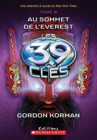 Cover for Gordon Korman · Les 39 Cles: N Degrees 8 - Au Sommet de l'Everest (Pocketbok) (2013)