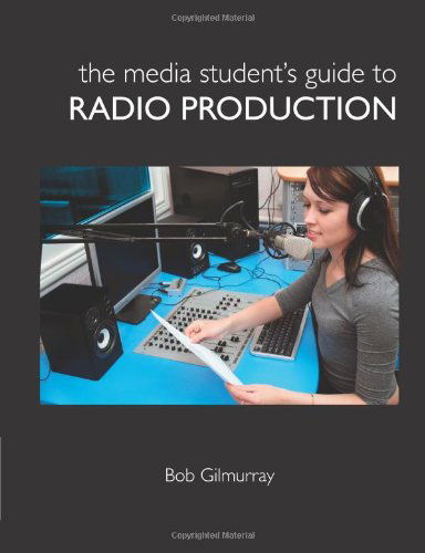 Cover for Bob Gilmurray · The Media Student's Guide to Radio Production (Paperback Book) (2010)