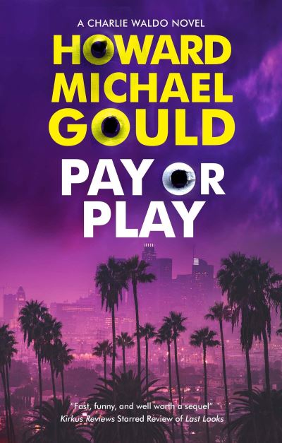 Cover for Howard Michael Gould · Pay or Play - A Charlie Waldo novel (Hardcover Book) [Main - Large Print edition] (2022)