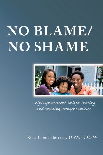 No Blame/no Shame: Self-impowerment Tools for Healing and Building Stronger Families - Dsw Rosa Hood Herring - Boeken - AuthorHouse - 9781449076467 - 30 maart 2010