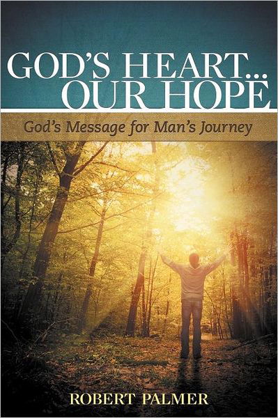 Cover for Robert Palmer · God's Heart... Our Hope: God's Message for Man's Journey (Paperback Bog) (2012)