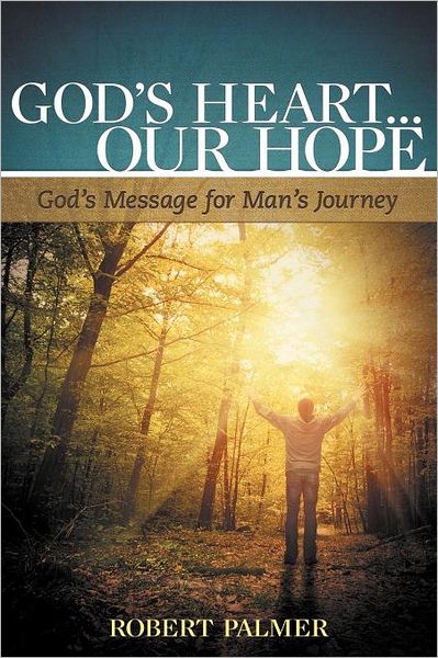 Cover for Robert Palmer · God's Heart... Our Hope: God's Message for Man's Journey (Paperback Bog) (2012)