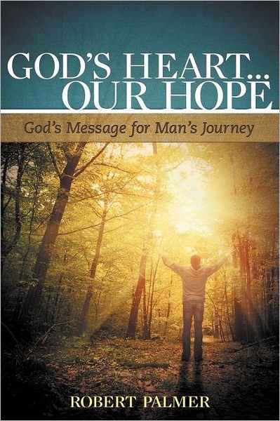 Cover for Robert Palmer · God's Heart... Our Hope: God's Message for Man's Journey (Taschenbuch) (2012)