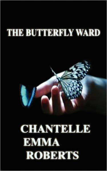 Cover for Chantelle Emma Roberts · The Butterfly Ward (Paperback Book) (2010)