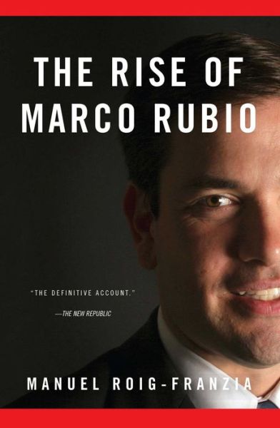 Cover for Manuel Roig-Franzia · The Rise of Marco Rubio (Paperback Book) (2015)