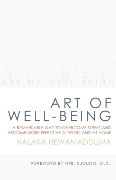 Cover for Nalaka Hewamadduma · Art of Well-Being: A Remarkable Way to Overcome Stress and Become More Effective at Work and at Home (Paperback Bog) (2013)