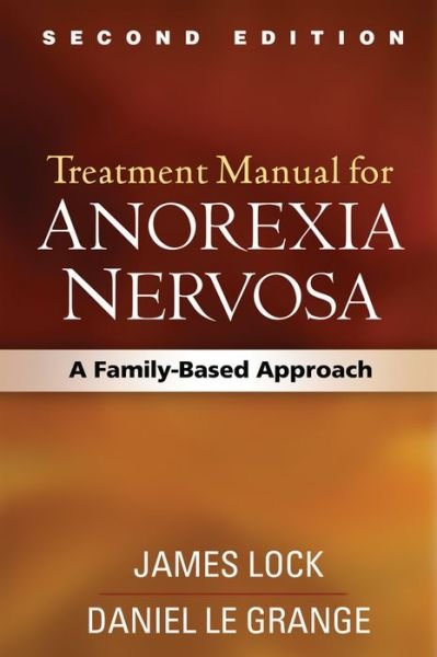 Cover for James Lock · Treatment Manual for Anorexia Nervosa, Second Edition: A Family-Based Approach (Paperback Book) (2015)