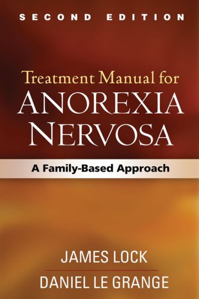 Cover for James Lock · Treatment Manual for Anorexia Nervosa, Second Edition: A Family-Based Approach (Paperback Book) (2015)