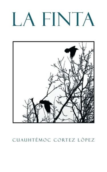 Cover for Cuauhtemoc Cortez Lopez · La Finta (Paperback Bog) (2013)