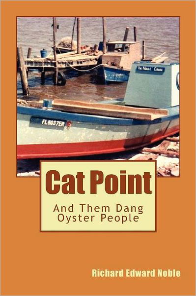 Cover for Richard Edward Noble · Cat Point: and Them Dang Oyster People (Paperback Bog) (2011)