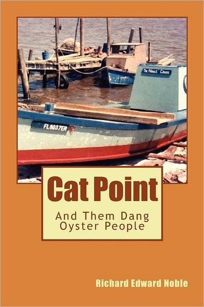 Cover for Richard Edward Noble · Cat Point: and Them Dang Oyster People (Pocketbok) (2011)