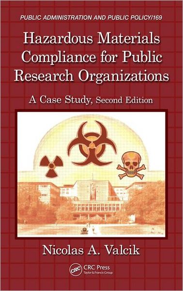 Cover for Nicolas A. Valcik · Hazardous Materials Compliance for Public Research Organizations: A Case Study, Second Edition - Public Administration and Public Policy (Hardcover Book) (2013)