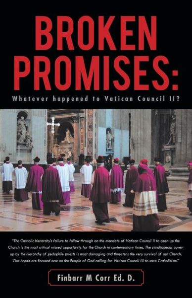 Cover for Ed. Finbarr M. Corr · Broken Promises: Whatever Happened to Vatican Council Ii? (Paperback Book) (2012)