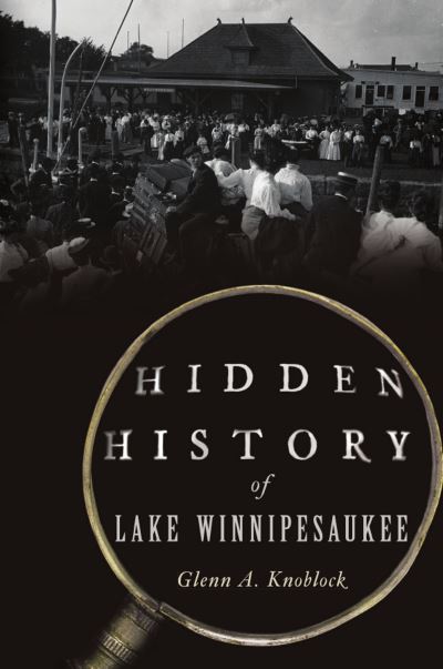 Cover for Glenn a Knoblock · Hidden History of Lake Winnipesaukee (Paperback Book) (2021)