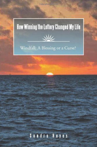 Cover for Sandra Hayes · How Winning the Lottery Changed My Life: Windfall: a Blessing or a Curse? (Paperback Book) (2011)