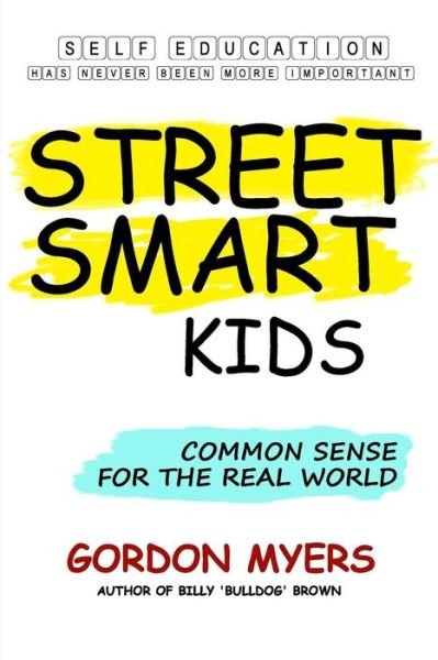 Gordon Myers · Street Smart Kids: Common Sense for the Real World (Pocketbok) (2012)