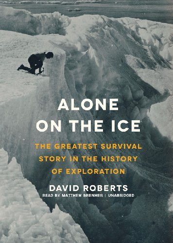 Cover for David Roberts · Alone on the Ice: the Greatest Survival Story in the History of Exploration (MP3-CD) [Unabridged Mp3cd edition] (2013)