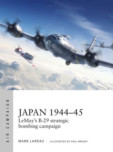 Cover for Mark Lardas · Japan 1944–45: LeMay’s B-29 strategic bombing campaign - Air Campaign (Paperback Book) (2019)