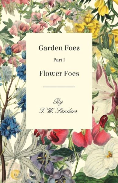 Cover for T W Sanders · Garden Foes - Part I - Flower Foes (Paperback Book) (2016)