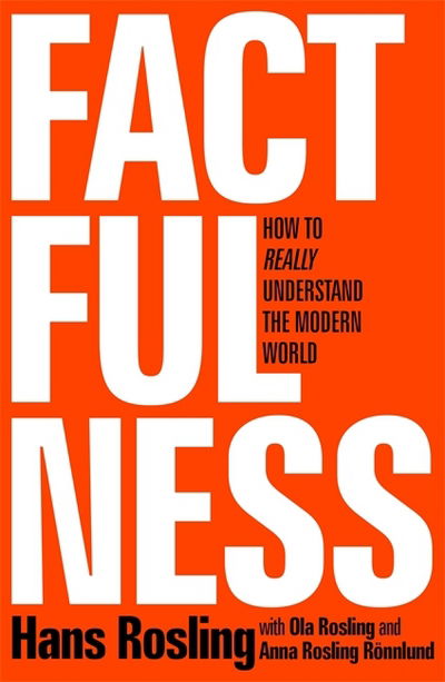 Cover for Hans Rosling · Factfulness: Ten Reasons We're Wrong About The World - And Why Things Are Better Than You Think (Inbunden Bok) (2018)