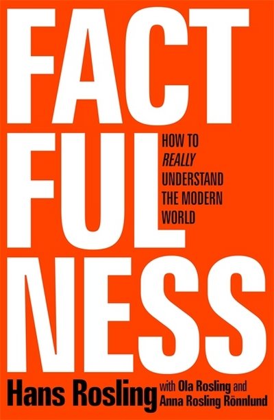 Factfulness: Ten Reasons We're Wrong About The World - And Why Things Are Better Than You Think - Hans Rosling - Bücher - Hodder & Stoughton - 9781473637467 - 3. April 2018