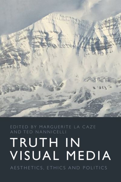 Cover for Marguerite La Caze · Truth in Visual Media: Aesthetics, Ethics and Politics (Hardcover Book) (2021)