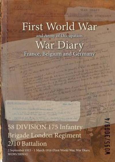 Cover for Wo95/3009/4 · 58 DIVISION 175 Infantry Brigade London Regiment 2/10 Battalion (Paperback Book) (2015)