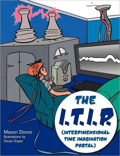 Cover for Mason Doors · The I.t.i.p. (Interdimensional Time Imagination Portal) (Paperback Book) (2012)