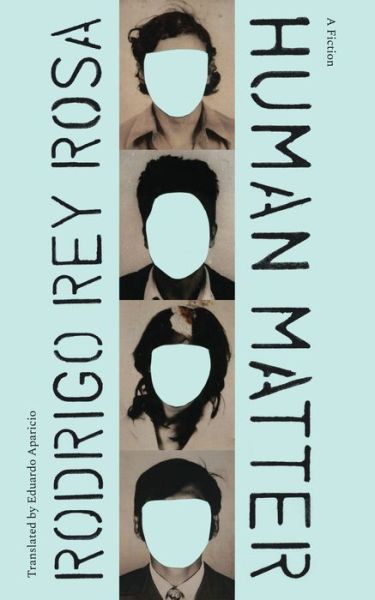 Cover for Rodrigo Rey Rosa · Human Matter (Paperback Book) (2019)