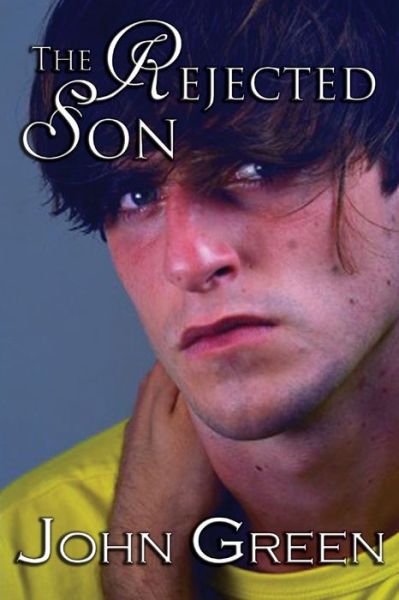 The Rejected Son: the Coming out Series, #1 - John Green - Livres - Createspace - 9781477655467 - 14 juin 2012