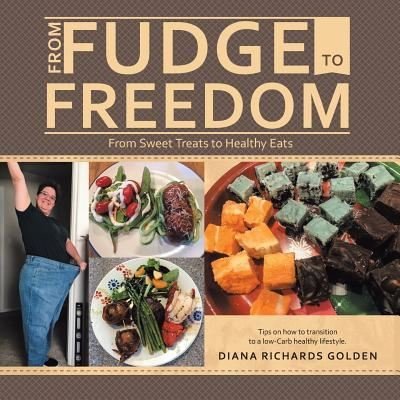 Diana Richards Golden · From Fudge to Freedom (Paperback Book) (2018)