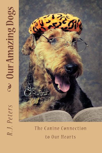 Cover for R.j. Peters · Our Amazing Dogs: the Canine Connection to Our Hearts (Paperback Bog) (2013)