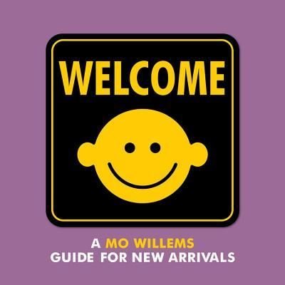 Cover for Mo Willems · Welcome: A Mo Willems Guide for New Arrivals (Innbunden bok) (2017)