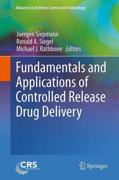 Cover for Juergen Siepmann · Fundamentals and Applications of Controlled Release Drug Delivery - Advances in Delivery Science and Technology (Paperback Book) [2012 edition] (2014)