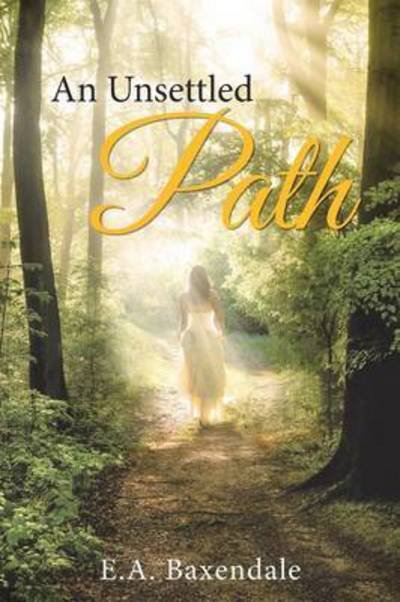 Cover for E a Baxendale · An Unsettled Path (Paperback Bog) (2015)