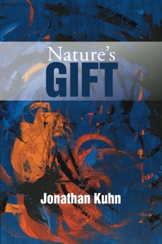 Nature's Gift - Jonathan Kuhn - Books - XLIBRIS - 9781493130467 - December 5, 2013