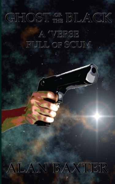 Cover for Alan Baxter · Ghost of the Black: a 'verse Full of Scum (Paperback Book) (2013)