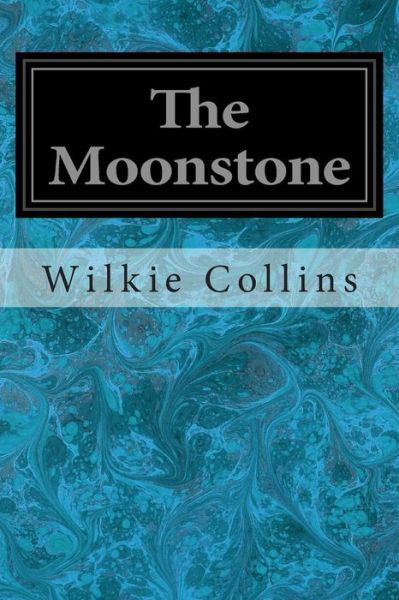 The Moonstone - Wilkie Collins - Książki - Createspace - 9781496056467 - 24 lutego 2014