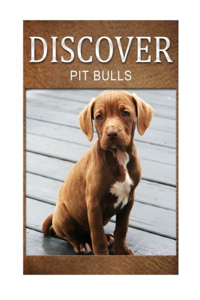 Cover for Discover Press · Pit Bull - Discover: Early Reader's Wildlife Photography Book (Paperback Book) (2014)