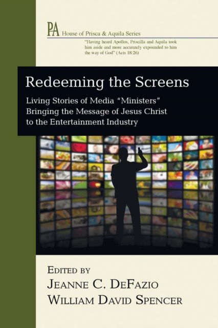 Redeeming the Screens - Jeanne C. DeFazio - Books - Wipf & Stock Publishers - 9781498234467 - May 3, 2016