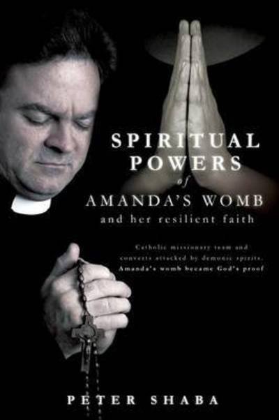 Peter Shaba · Spiritual Powers of Amanda's Womb and Her Resilient Faith (Paperback Book) (2015)