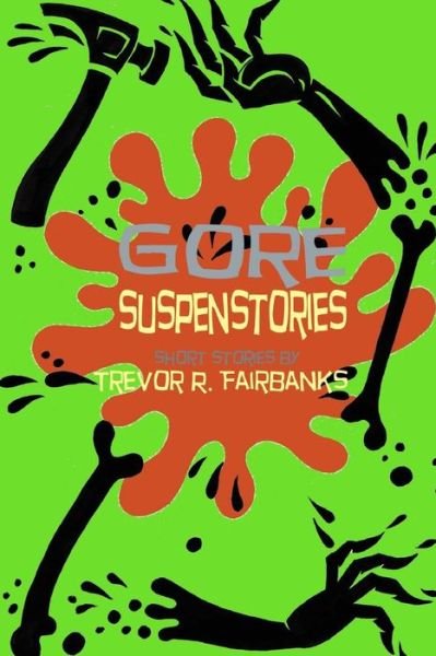 Cover for Trevor R Fairbanks · Gore Suspenstories: Nine Gruesome Tales (Pocketbok) (2014)