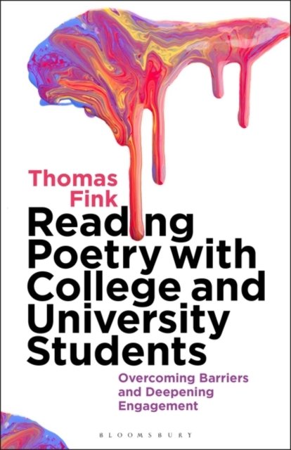 Cover for Fink, Thomas (LaGuardia Community College-CUNY, USA) · Reading Poetry with College and University Students: Overcoming Barriers and Deepening Engagement (Paperback Book) (2022)